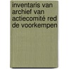 Inventaris van archief van Actiecomité Red de Voorkempen door Gert Van Overstraeten