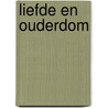 Liefde en ouderdom door Martin Ros