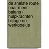 De snelste route naar meer balans / HulpKrachten bijlage en werkboekje door Mieke Boogert