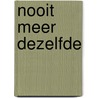 Nooit meer dezelfde by Attie Dotinga