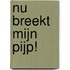 Nu breekt mijn pijp!