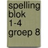 Spelling Blok 1-4 Groep 8