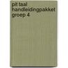 Pit Taal Handleidingpakket groep 4 by Unknown