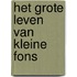 Het grote leven van kleine Fons