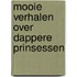 Mooie verhalen over dappere Prinsessen