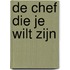 De chef die je wilt zijn