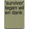 'Survivor' tegen wil en dank door Johan Peters