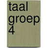 Taal groep 4 door Onbekend