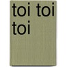 Toi toi toi by Gijs Muller