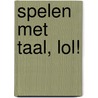 Spelen met taal, LOL! door Onbekend