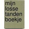 Mijn Losse Tanden Boekje door Sioe Hoey The-Go
