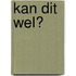 Kan dit wel?