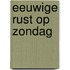 Eeuwige rust op zondag
