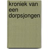 Kroniek van een dorpsjongen door Pieter Wouter Broekharst
