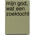 Mijn God, wat een zoektocht