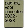 Agenda voor docenten 2022 - 2023 door Onbekend