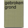 GEBROKEN GROND by Fer Lugger