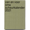 Van En Voor Oma Scheurkalender 2021 door Onbekend