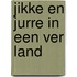 Jikke en Jurre in een ver land