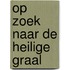 Op zoek naar de heilige graal