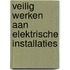 Veilig werken aan elektrische installaties