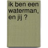 Ik ben een waterman, en jij? door Nele Costers