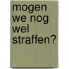 Mogen we nog wel straffen? door Philippe Noens