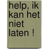 Help, ik kan het niet laten ! by Trees Peersman