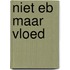 Niet eb maar vloed
