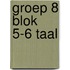 groep 8 blok 5-6 taal