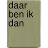 Daar ben ik dan by Nannie Kuiper