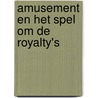 Amusement en het Spel om de Royalty's door Antoni Dol