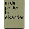 In de Polder bij elkander by Frank de Klerk