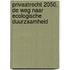 Privaatrecht 2050. De weg naar ecologische duurzaamheid