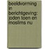 Beeldvorming in Berichtgeving: Joden toen en Moslims nu