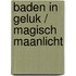 Baden in geluk / Magisch maanlicht