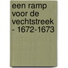 Een ramp voor de Vechtstreek - 1672-1673 door Daan Wolfert