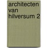 Architecten van Hilversum 2 by Rob Marx