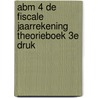 ABM 4 De Fiscale Jaarrekening Theorieboek 3e druk by A.J. van Aken