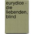 Eurydice - Die Liebenden, Blind