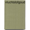 Vluchtstofgoud door Dien L. de Boer