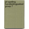 Pit Spelling handleidingpakket groep 7 by Unknown