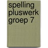 Spelling pluswerk groep 7 by Unknown