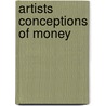 Artists Conceptions of Money by Reinold Widemann