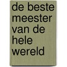 De beste meester van de hele wereld by Manon Sikkel