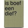 is boef een dief? door Isabel Versteeg
