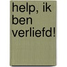 Help, ik ben verliefd! by Kaat De Kock