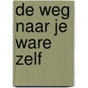 De weg naar je ware zelf door Sander Videler
