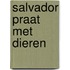 Salvador praat met dieren