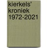 Kierkels' Kroniek 1972-2021 by Jo Kierkels